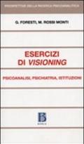 Esercizi di visioning. Psicoanalisi, psichiatria, istituzioni