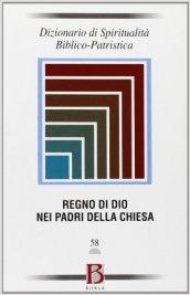 Dizionario di spiritualità biblico-patristica. Vol. 58: Il Regno di Dio nei Padri della Chiesa.