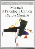 Manuale di psicologia clinica e salute mentale. Applicazioni e linee guida per l'Università, l'esame di Stato e la deontologia professionale