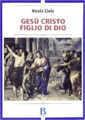 Gesù Cristo figlio di Dio. Vicenda storica e sviluppi della tradizione ecclesiale