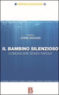 Bambino silenzioso. Comunicare senza parole (Il)