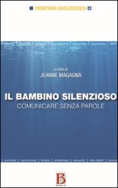 Bambino silenzioso. Comunicare senza parole (Il)