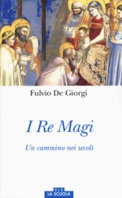 I re magi. Un cammino nei secoli