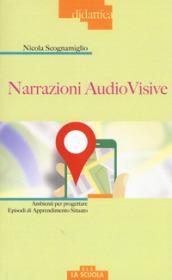 Narrazioni audiovisive. Ambienti per progettare Episodi di Apprendimento Situato