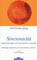 Sincronicità come principio di connessioni acausali. Antologia ragionata. Testo tedesco a fronte