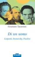 Di un uomo. Leopardi, Dostoevskij, Pasolini