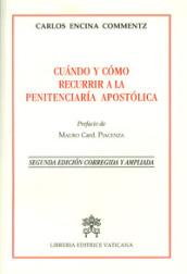 Cuándo y cómo recurrir a la penitenciería apostólica. Ediz. ampliata