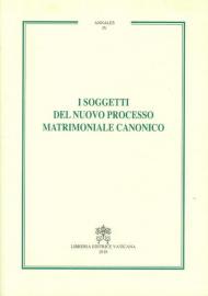 I soggetti del nuovo processo matrimoniale canonico