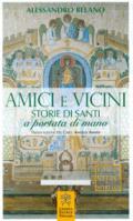 Amici e vicini. Storie di santi a portata di mano