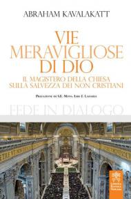 Vie meravigliose di Dio. Il Magistero della Chiesa sulla salvezza dei non cristiani