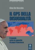 Il GPS della disugualità. Il mondo sotto lo sguardo di papa Francesco