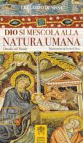 Dio si mescola alla natura umana. Omelia sul Natale