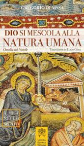 Dio si mescola alla natura umana. Omelia sul Natale