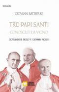Tre papi santi visti da vicino. Giovanni XXIII, Paolo VI, Papa Giovanni Paolo II