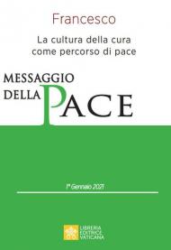 Messaggio per la celebrazione della 54ª Giornata mondiale della pace. La cultura della cura come percorso di pace