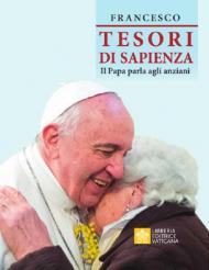 Tesori di sapienza. Il Papa parla agli anziani