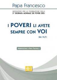 «I poveri li avete sempre con voi» (Mc 14,7). Messaggio per la celebrazione della 5ª Giornata mondiale dei poveri 2021