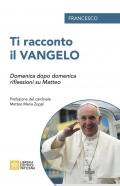 Ti racconto il Vangelo. Domenica dopo domenica, riflessioni su Matteo