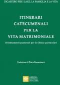 Itinerari catecumenali per la vita matrimoniale. Orientamenti pastorali per le Chiese particolari