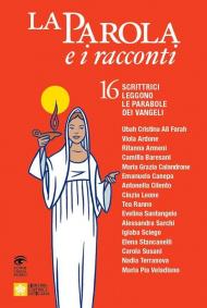 La Parola e i racconti. 16 scrittrici leggono le parabole dei Vangeli