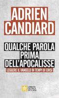 Qualche parola prima dell'apocalisse. Leggere il Vangelo in tempi di crisi