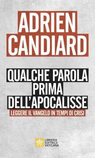 Qualche parola prima dell'apocalisse. Leggere il Vangelo in tempi di crisi