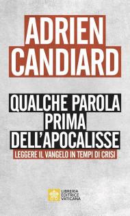 Qualche parola prima dell'apocalisse. Leggere il Vangelo in tempi di crisi