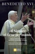 «Il Signore ci tiene per mano». Avvento, Quaresima, Pasqua. Omelie inedite