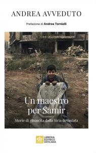 Un maestro per Samir. Storie di rinascita dalla Siria devastata