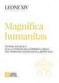 Magnifica humanitas. Lettera Enciclica sulla custodia della persona umana nel tempo dell’intelligenza artificiale