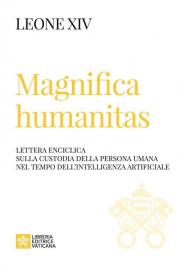 Magnifica humanitas. Lettera Enciclica sulla custodia della persona umana nel tempo dell’intelligenza artificiale