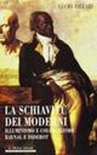 La schiavitù dei moderni. Illuminismo e colonialismo. Raynal e Diderot