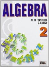 Algebra. Con espansione online. Per le Scuole superiori: 2