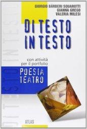 Di testo in testo. Poesia e teatro. Per le Scuole superiori