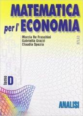 Matematica per l'economia. Modulo D: Analisi. Per gli Ist. Tecnici commerciali