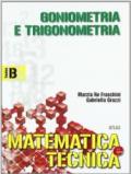 Matematica e tecnica. Tomo B: Goniometria e trigonometria. Per gli Ist. Tecnici industriali