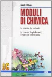 Moduli di chimica. Modulo C: La chimica del carbonio, la chimica degli elementi. Per le Scuole superiori