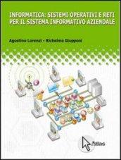 Informatica: sistemi operativi e reti per il sistema informatico aziendale. Con espanione online. Per le Scuole superiori