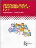 Informatica: teoria e programmazione in C e C++. Per le Scuole superiori