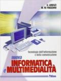 Nuova informatica e multimedialità. Per le Scuole superiori