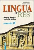 Lingua et res. Esercizi. Con espansione online. Per i Licei e gli Ist. magistrali vol.2