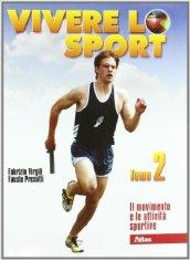 Vivere lo sport. Per il biennio delle Scuole superiori vol.2