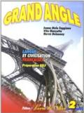 Grand angle. Langue et civilisation françaises. Livre de l'élève. Per le Scuole superiori: 2