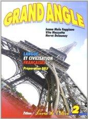 Grand angle. Langue et civilisation françaises. Livre de l'élève. Per le Scuole superiori: 2