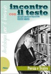 Incontro con il testo. Poesia e teatro. Con espansione online. Per le Scuole superiori