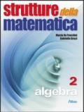 Strutture della matematica. Algebra. Per le Scuole superiori. Con espansione online: 2