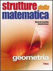 Strutture della matematica. Geometria. Per le Scuole superiori. Con espansione online