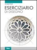 Eserciziario di disegno. Per le Scuole superiori. Con espansione online
