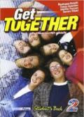 Get together. Student's book. Per le Scuole superiori: 2