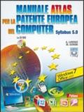 Manuale Atlas per la patente europea del computer. Syllabus 5.0 Windows Seven-Office 2007. Con espansione online. Per le Scuole superiori. Con CD-ROM
